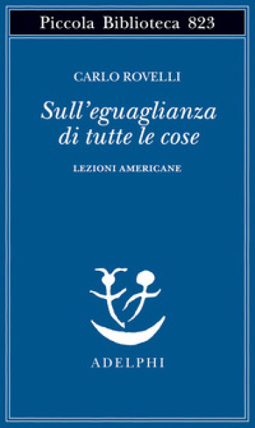 Sull'eguaglianza di tutte le cose. Lezioni americane