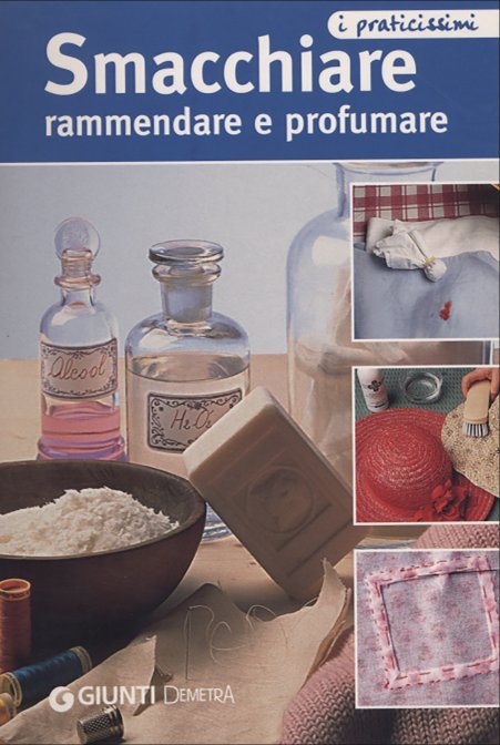 Smacchiare Rammendare e Profumare