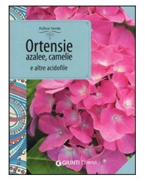 Ortensie, Azalee, Camelie e Altre Acidofile